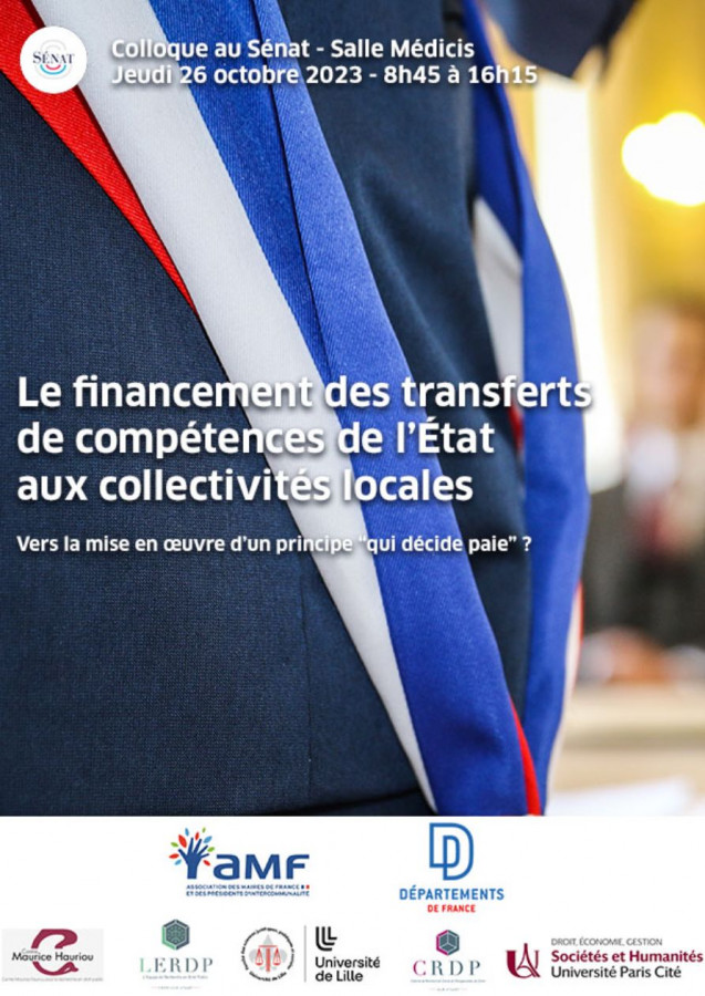 Colloque Le financement des transferts de compétences de l'État aux collectivités locales Vers la mise en œuvre d'un principe « qui décide paie » ?